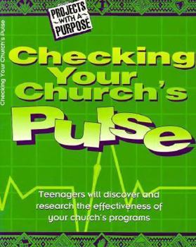 Paperback Checking Your Church's Pulse (Projects With a Purpose for Youth Ministry Series) Book