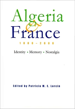 Algeria & France, 1800-2000: Identity-memory-nostalgia (Modern Intellectual and Political History of the Middle East)