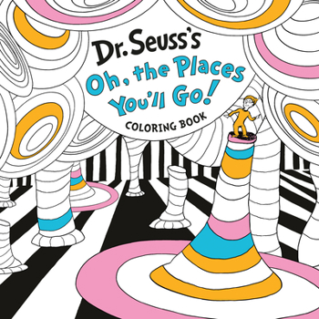 Oh, the Places You'll Go! Coloring Book