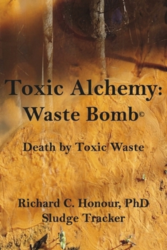 Paperback Toxic Alchemy: Waste Bomb (The Adverse Consequences of Toxic Waste) Book