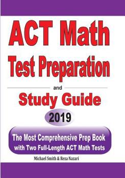 Paperback ACT Math Test Preparation and study guide: The Most Comprehensive Prep Book with Two Full-Length ACT Math Tests Book
