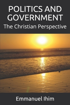Paperback Politics and Government: The Christian Perspective Book