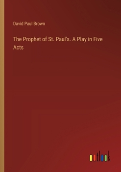 Paperback The Prophet of St. Paul's. A Play in Five Acts Book