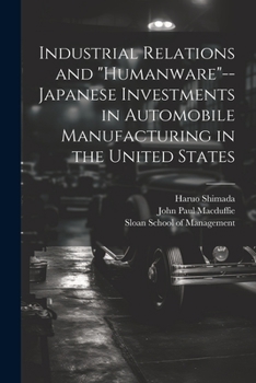 Paperback Industrial Relations and "humanware"--Japanese Investments in Automobile Manufacturing in the United States Book