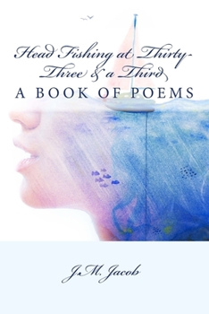 Paperback Head Fishing at Thirty-Three & a Third: A Book of Poems Book