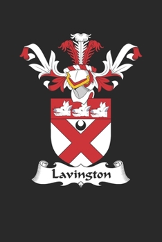 Lavington: Lavington Coat of Arms and Family Crest Notebook Journal (6 x 9 - 100 pages)