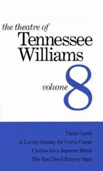 The Theatre of Tennessee Williams, volume 8: Vieux Carre/A Lovely Sunday for Creve Coeur/Clothes for a Summer Hotel/The Red Devil Battery Sign - Book #8 of the Theatre of Tennessee Williams
