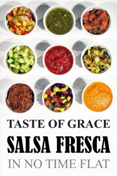 Taste of Grace Salsa Fresca: In No Time Flat