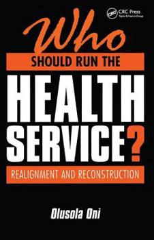 Paperback Who Should Run the Health Service?: Realignment and Reconstruction Book
