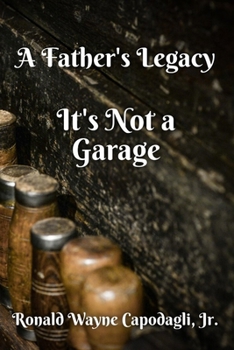 A Father's Legacy: It's Not a Garage
