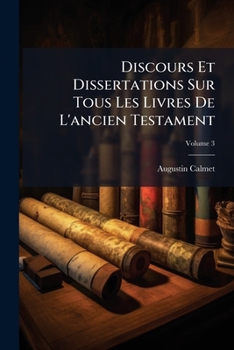 Paperback Discours Et Dissertations Sur Tous Les Livres De L'ancien Testament; Volume 3 [French] Book