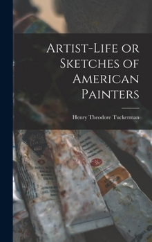 Hardcover Artist-life or Sketches of American Painters Book