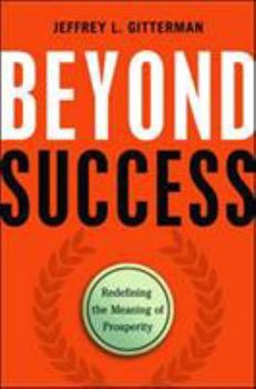 Hardcover Beyond Success: Redefining the Meaning of Prosperity Book