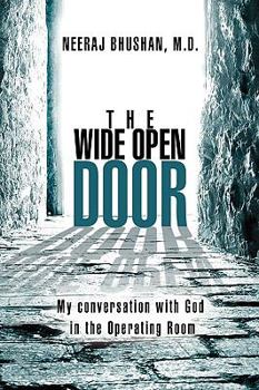 Paperback The Wide Open Door: My conversation with God in the Operating Room Book