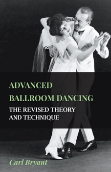 Paperback Advanced Ballroom Dancing - The Revised Theory and Technique Book