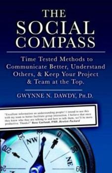 Paperback The Social Compass: Time Tested Methods to Communicate Better, Understand Others, Resolve Conflict & Keep Your Project and Team at the Top Book