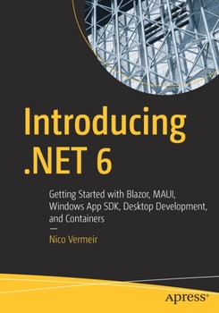 Paperback Introducing .Net 6: Getting Started with Blazor, Maui, Windows App Sdk, Desktop Development, and Containers Book