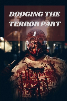 Dodging the Terror Part 1