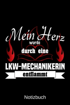 Mein Herz wurde durch eine LKW-Mechanikerin entflammt: A5 Notizbuch | Liniert 120 Seiten | Geschenk/Geschenkidee zum Geburtstag | Weihnachten | Ostern ... | Muttertag | Namenstag (German Edition)