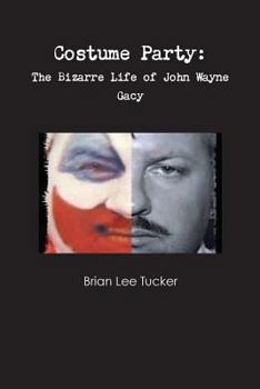 Paperback Costume Party: the Bizarre Life of John Wayne Gacy Book