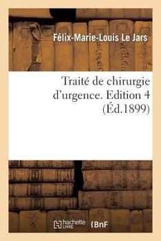 Paperback Traité de Chirurgie d'Urgence. Edition 4 [French] Book