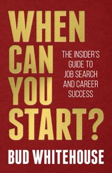 Paperback When Can You Start?: The Insider's Guide to Job Search and Career Success Book