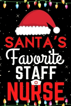 Paperback Santa's Favorite Staff Nurse: A Super Amazing Christmas Staff Nurse Journal Notebook.Christmas Gifts For Staff Nurse. Lined 100 pages 6" X9" Handboo Book