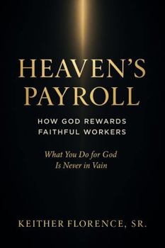 Paperback Heaven's Payroll: How God Rewards Faithful Workers Book
