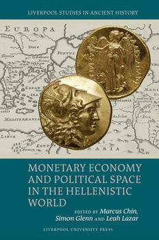 Monetary Economy and Political Space in the Hellenistic World (Liverpool Studies in Ancient History)