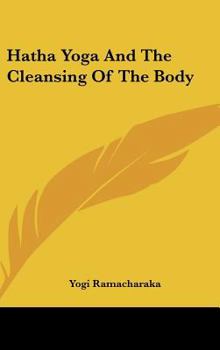 Hardcover Hatha Yoga And The Cleansing Of The Body Book