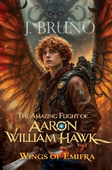 Paperback The Amazing Flight of Aaron William Hawk: Wings of Emifra Book