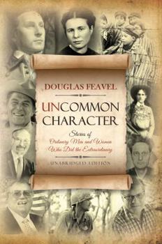 Paperback Uncommon Character: Stories of Ordinary Men and Women Who Have Done the Extraordinary Book