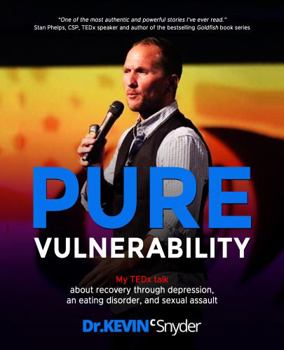 Paperback Pure Vulnerability: My TEDx talk about recovery through depression, an eating disorder, and sexual assault Book