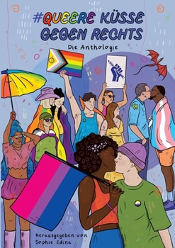 Queere Küsse Gegen Rechts: Die LGBTQIA+ Safe Space-Anthologie zum Hashtag #QueereKüsseGegenRechts (German Edition)