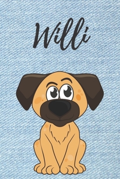 Willi Hund-Malbuch / Notizbuch Tagebuch: Individuelles personalisiertes blanko Jungen & Männer Namen Notizbuch, blanko DIN A5 Seiten. Ideal als Uni ... Geschenk für Männer. (German Edition)