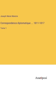 Hardcover Correspondence diplomatique ... 1811-1817: Tome 1 [French] Book