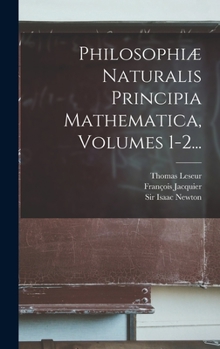 Hardcover Philosophiæ Naturalis Principia Mathematica, Volumes 1-2... [French] Book