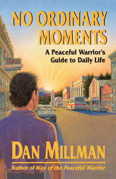 Paperback No Ordinary Moments: A Peaceful Warrior's Guide to Daily Life Book