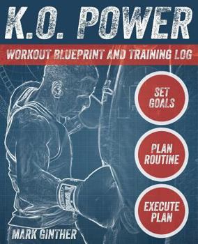 K.O. Power Workout Blueprint and Training Log
