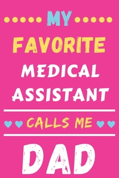 Paperback My Favorite Medical Assistant Calls Me Dad: lined notebook, Medical Assistant gift Book