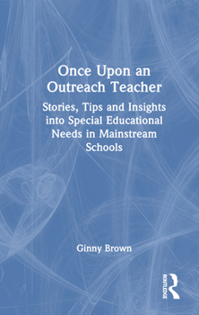 Hardcover Once Upon an Outreach Teacher: Stories, Tips and Insights Into Special Educational Needs in Mainstream Schools Book