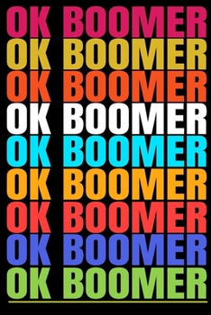 Paperback OK Boomer: OK Boomer Notebooks Hilarious millennial saying Hand Writing 6x9 100 noBleed Book