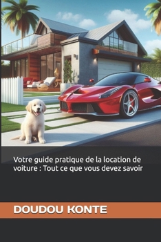Paperback Votre guide pratique de la location de voiture: Tout ce que vous devez savoir [French] Book