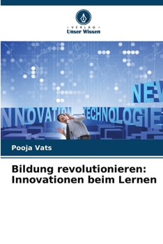 Bildung revolutionieren: Innovationen beim Lernen (German Edition)