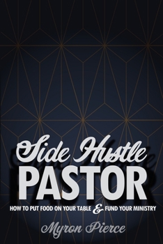 Paperback Side Hustle Pastor: How To Put Food On Your Table & Fund Your Ministry Book