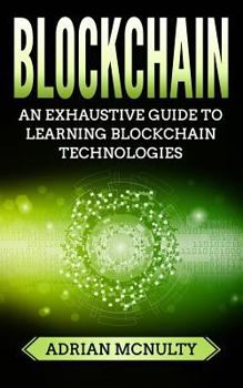 Paperback Blockchain: The Complete And Comprehensive Guide To Understanding Blockchain Technologies Book