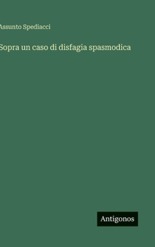 Hardcover Sopra un caso di disfagia spasmodica [Italian] Book