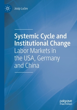 Paperback Systemic Cycle and Institutional Change: Labor Markets in the Usa, Germany and China Book
