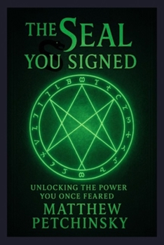 The Seal You Signed: Unlocking the Power You Once Feared (Apophis Chambers of Shadow and Light)