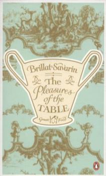 The Pleasures of the Table - Book #1 of the Penguin Great Food